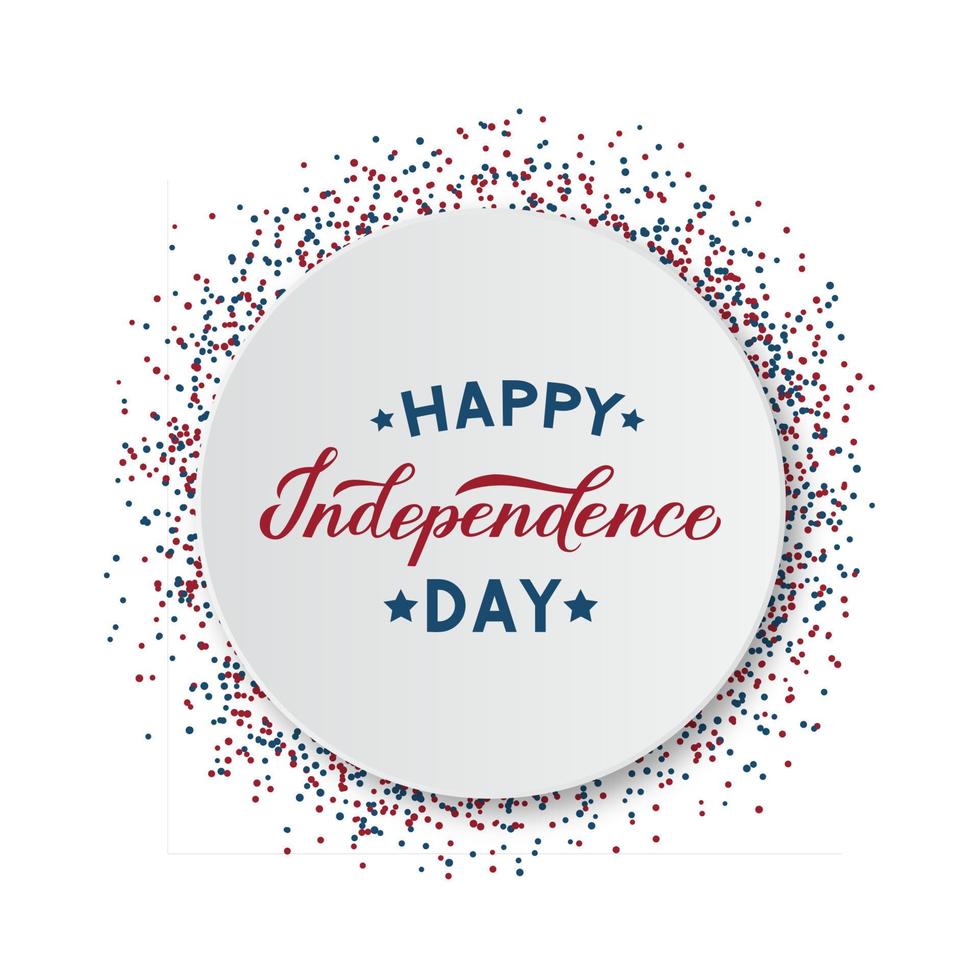 Happy Independence Day calligraphy lettering on white paper plate and confetti. 4th of July celebration poster vector illustration. Easy to edit template for logo design, greeting card, banner, flyer.