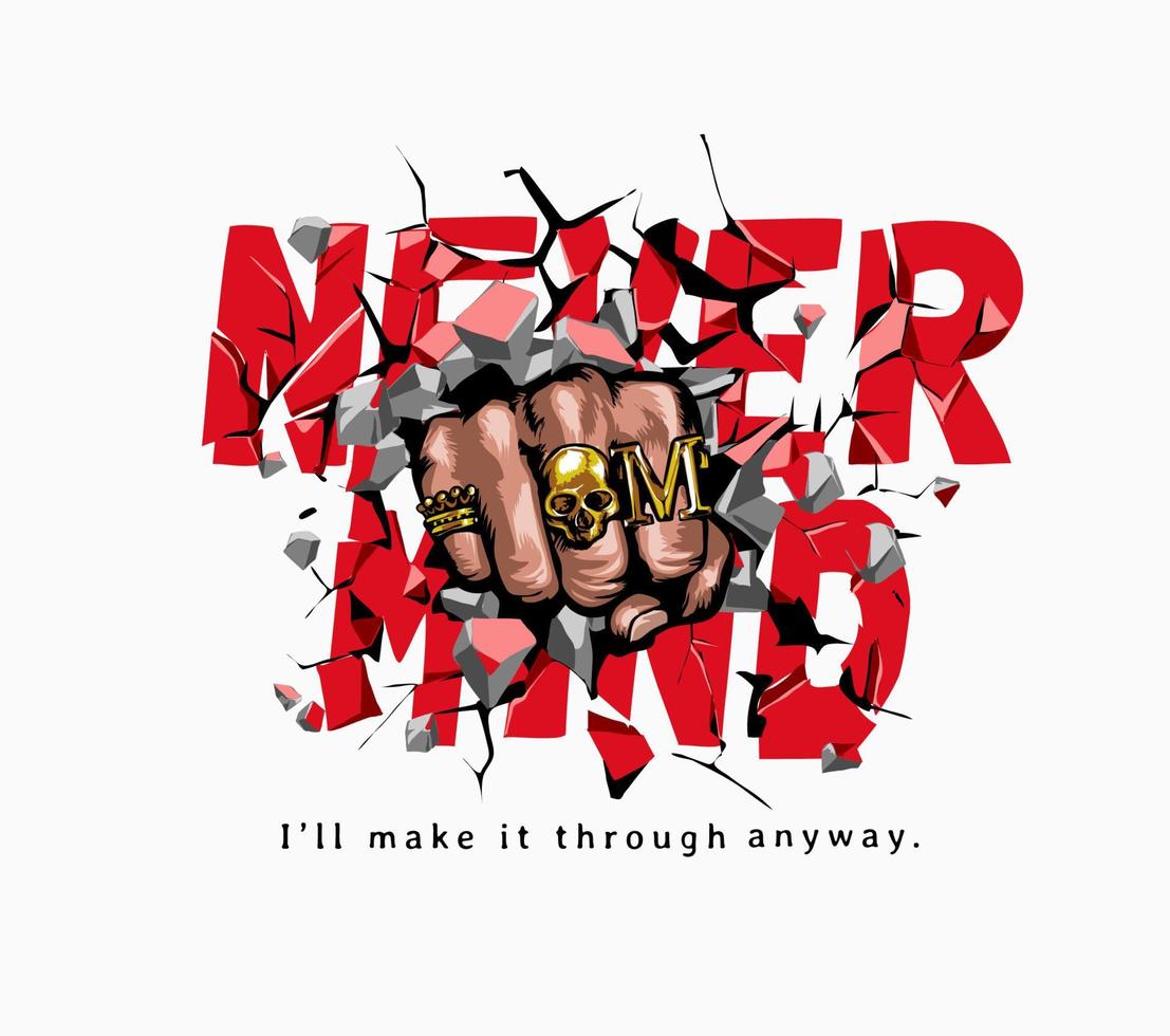 never mind slogan and fist punching through graphic illustration vector