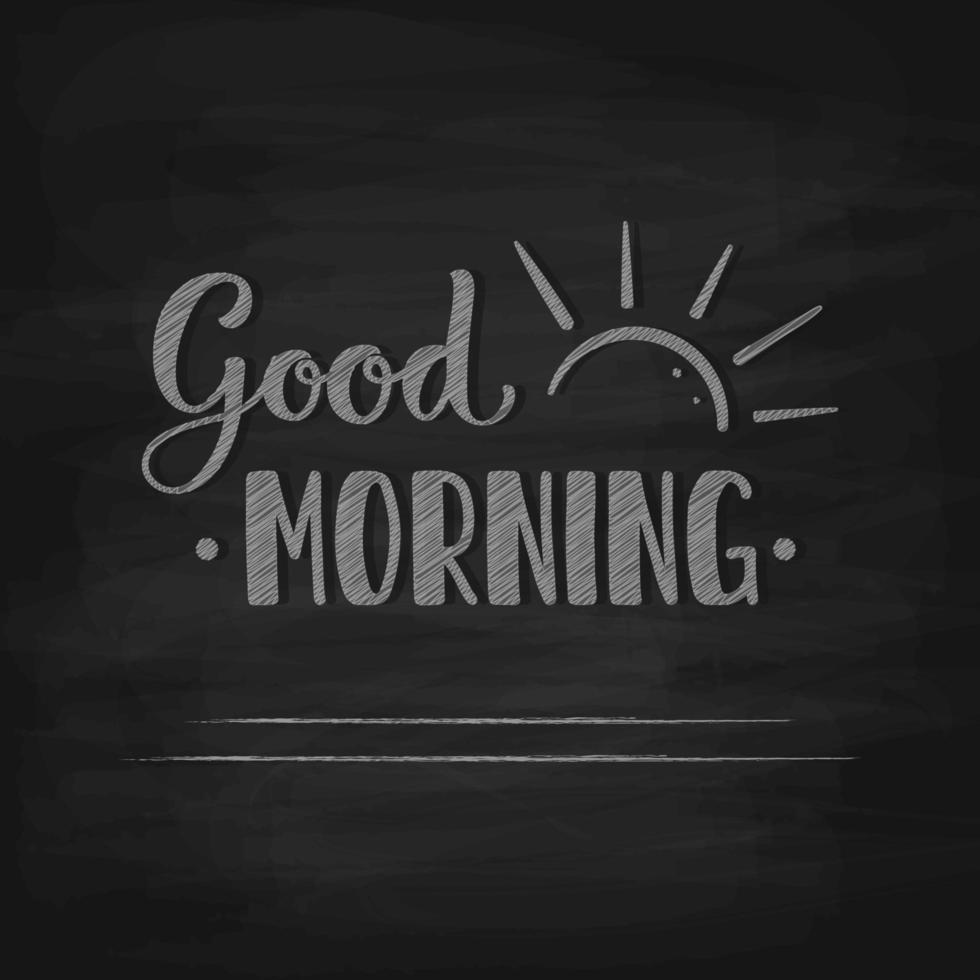 Lettering Good morning. Letters with the Sunrise. Words with the rising sun on a chalkboard background. vector