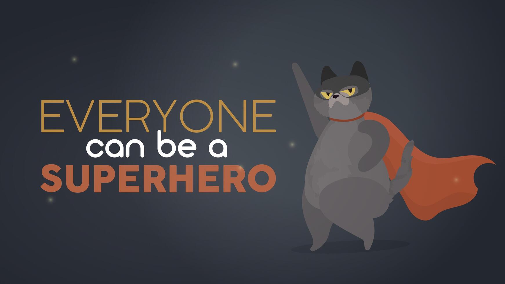 todo el mundo puede ser un superhéroe. pancarta motivacional gris. super gato con una máscara y una capa roja. gato divertido es un superhéroe con una mirada seria. vector