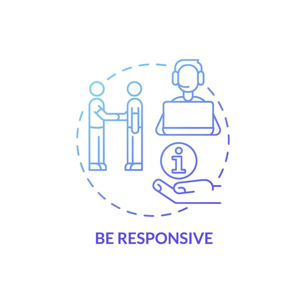 Be responsive blue gradient concept icon. Resolve clients issues. Customer service abstract idea thin line illustration. Isolated outline drawing. Roboto-Medium, Myriad Pro-Bold fonts used vector