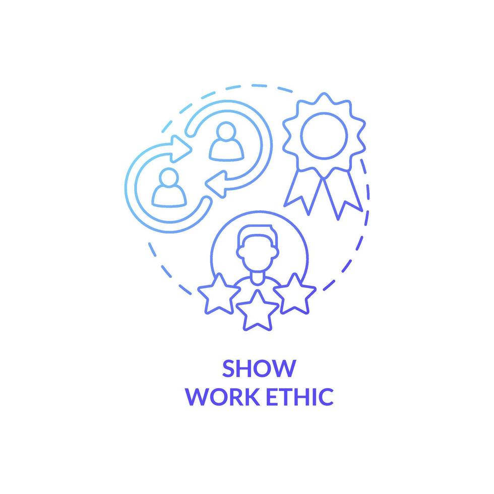 Show work ethic blue gradient concept icon. Moral principles. Customer service tips abstract idea thin line illustration. Isolated outline drawing. Roboto-Medium, Myriad Pro-Bold fonts used vector