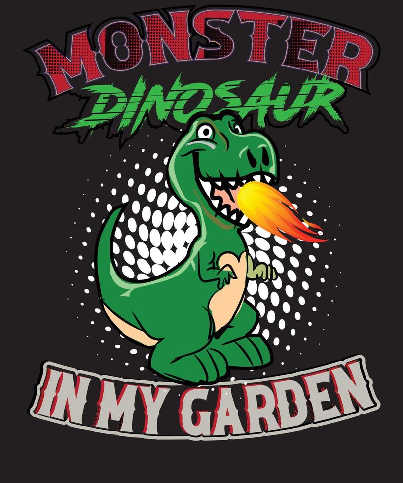 monster dinosaur in my garden T-shirt design for dinosaur Lovers vector