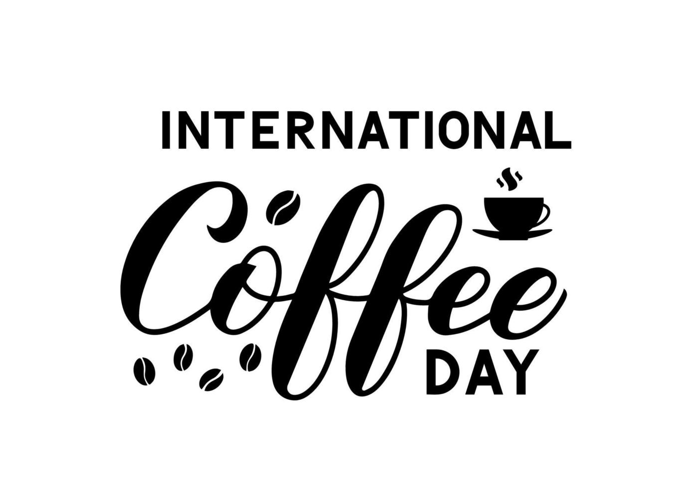 International Coffee Day hand lettering with coffee beans and cup isolated on white. Easy to edit vector template for banner, typography poster, flyer, sticker, card, t-shirt, etc.