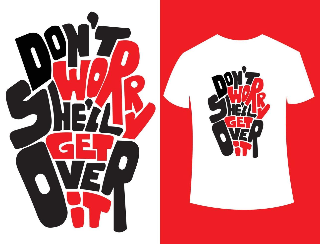 Don't Worry She'll Get Over It T-shirt Design vector