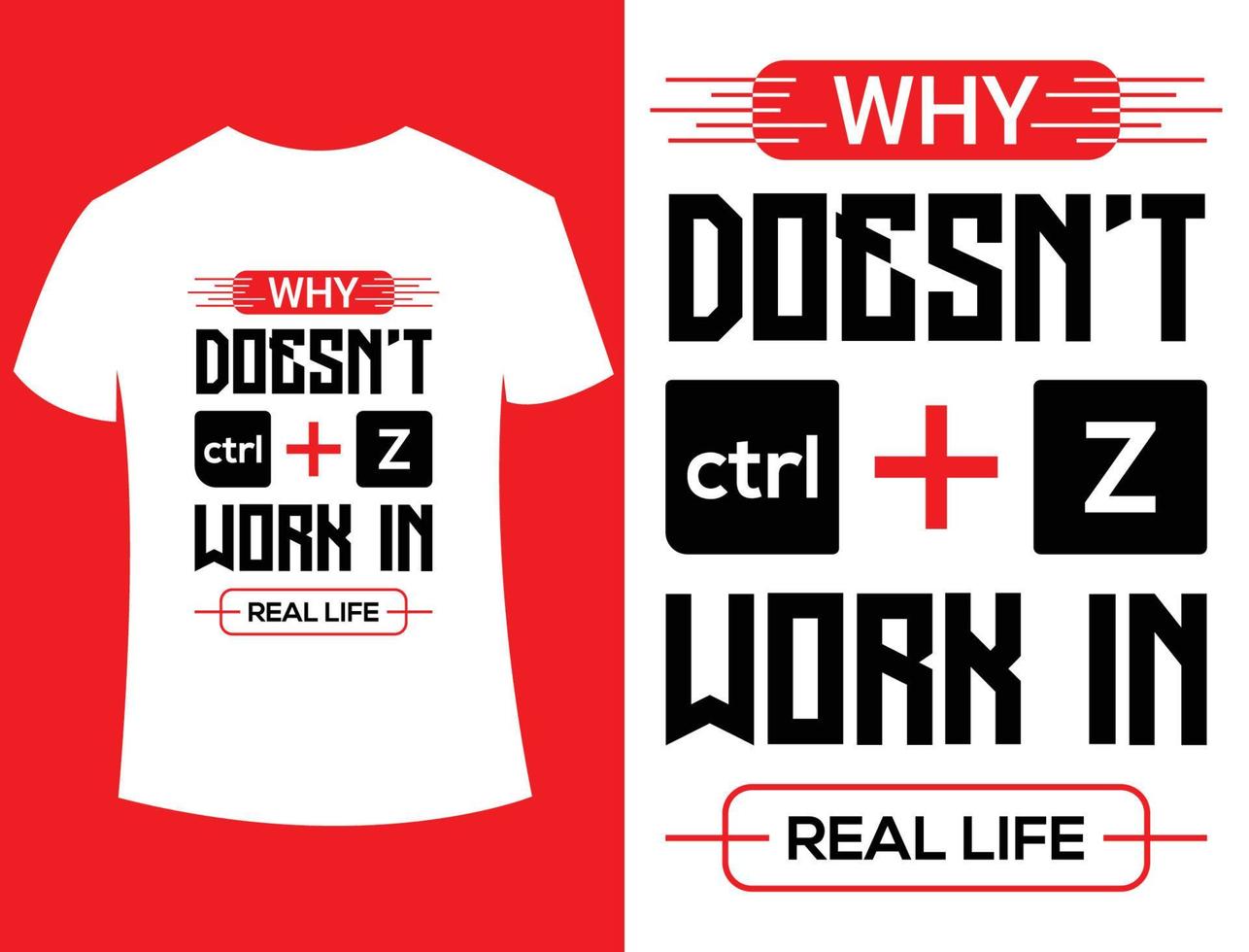 Why Doesn't Ctrl Z Work In Real Life Quotes T-shirt Design vector