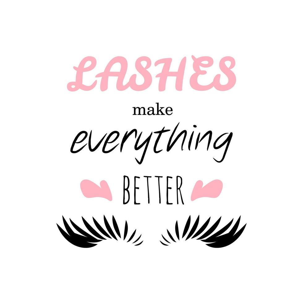 Lashes make everything better lettering phrase isolated on white card black handwritten font pink girls glamour trendy illustration beauty blog poster lifestyle print lash artist vector