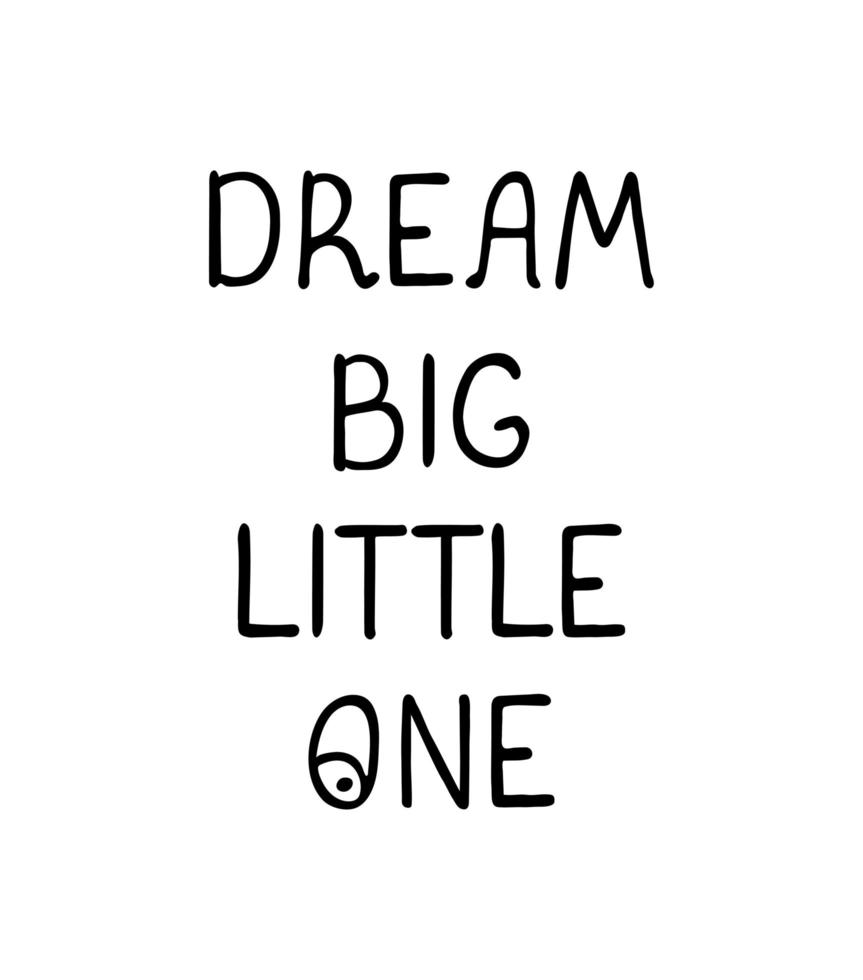 Dream big little one - fun hand drawn nursery poster with lettering vector