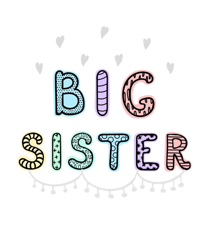 Big sister - fun hand drawn nursery poster with lettering vector