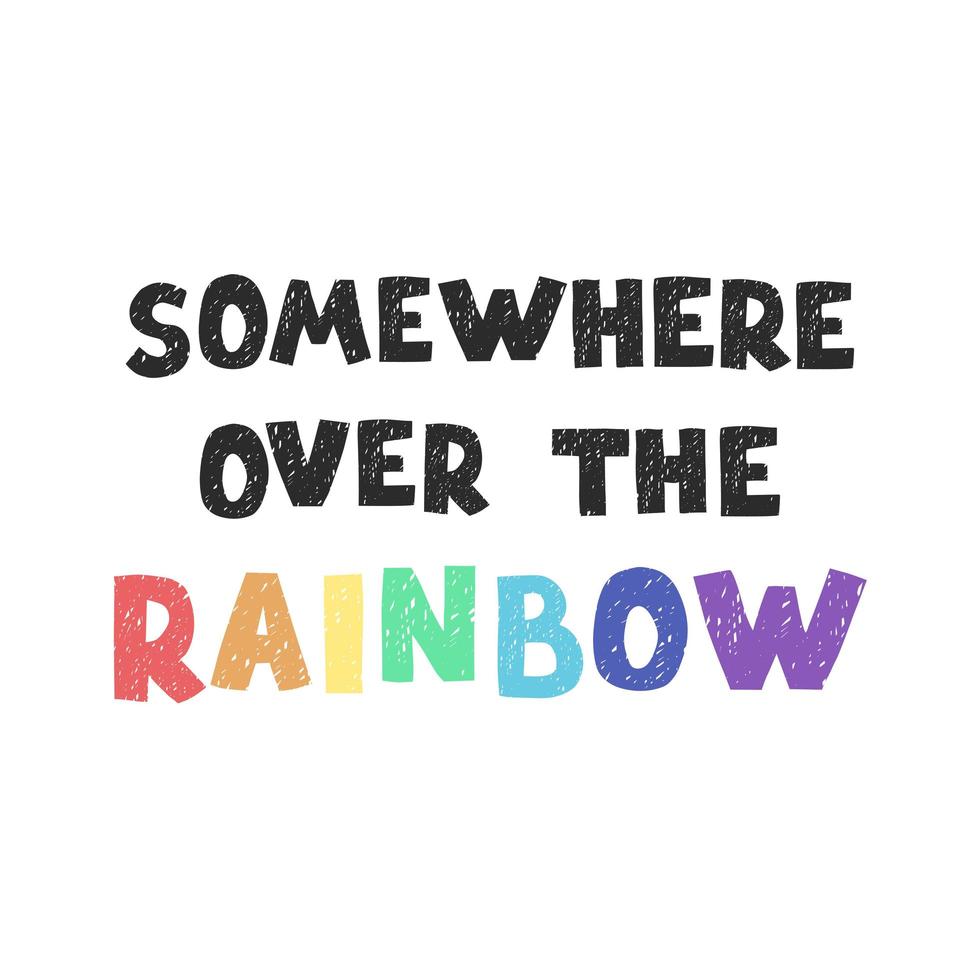 Over the rainbow - fun hand drawn nursery poster with lettering vector