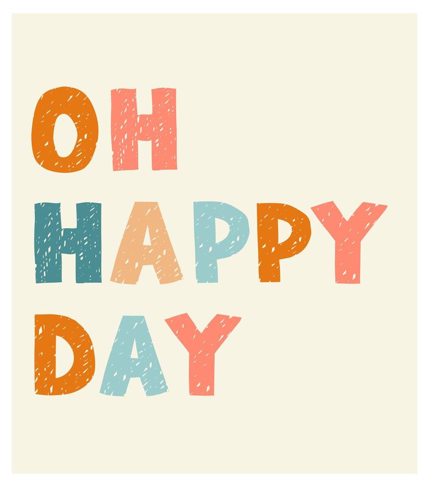 Oh happy day - fun hand drawn nursery poster with lettering vector