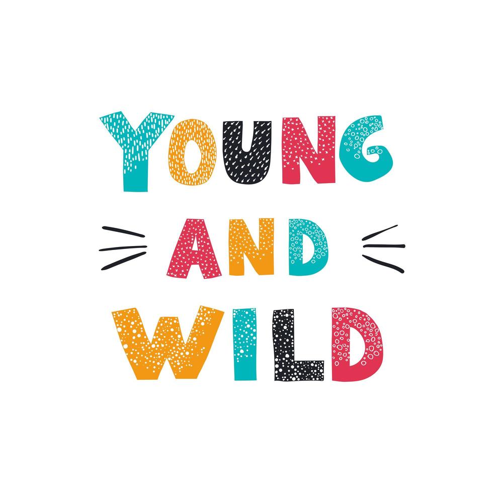 Vector illustration with hand-drawn lettering. Young and Wild.