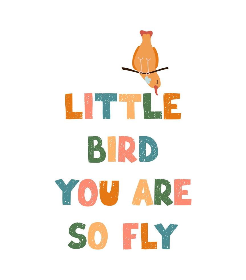 Little bird - fun hand drawn nursery poster with lettering vector