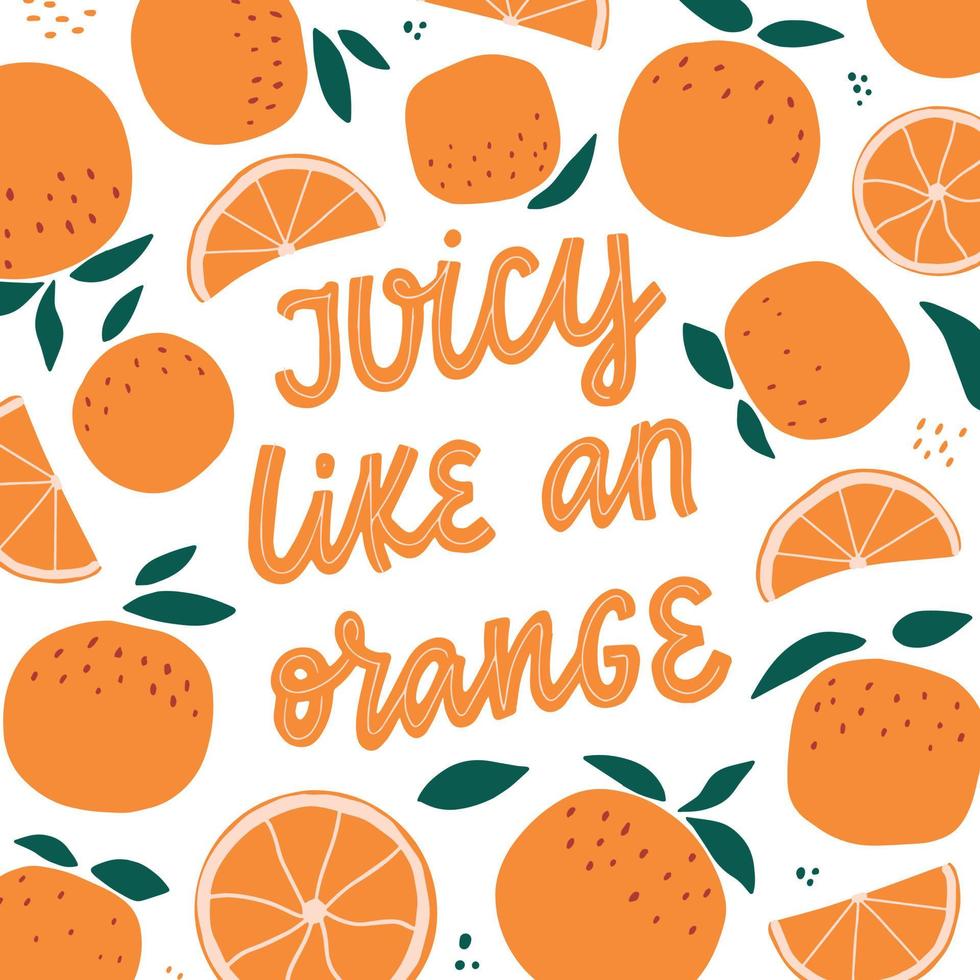 cita con letras 'jugoso como una naranja' decorado con naranjas y hojas sobre fondo blanco. bueno para carteles, impresiones, tarjetas, etc. eps 10 vector