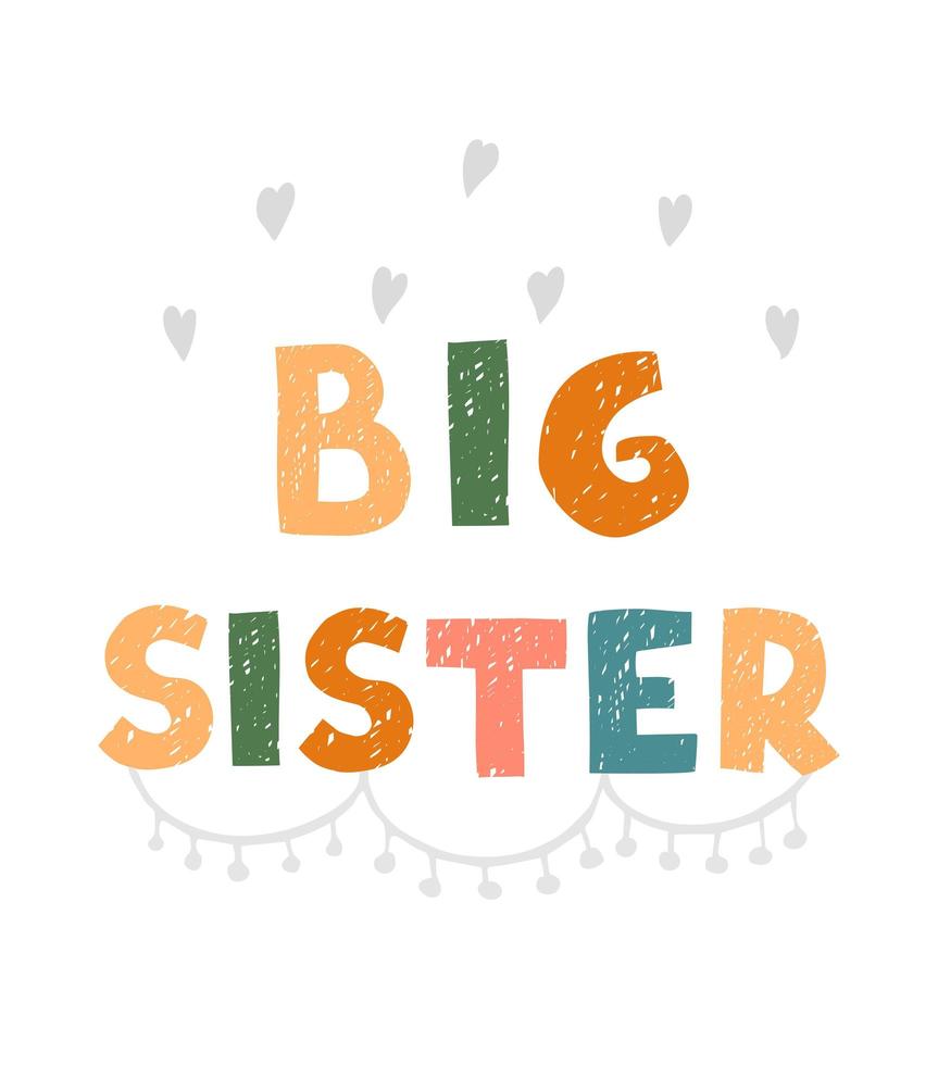 Big sister - fun hand drawn nursery poster with lettering vector