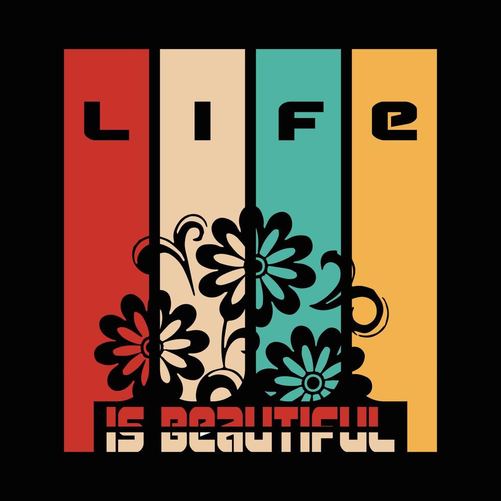 Life Is Beautiful T Shirt Design vector