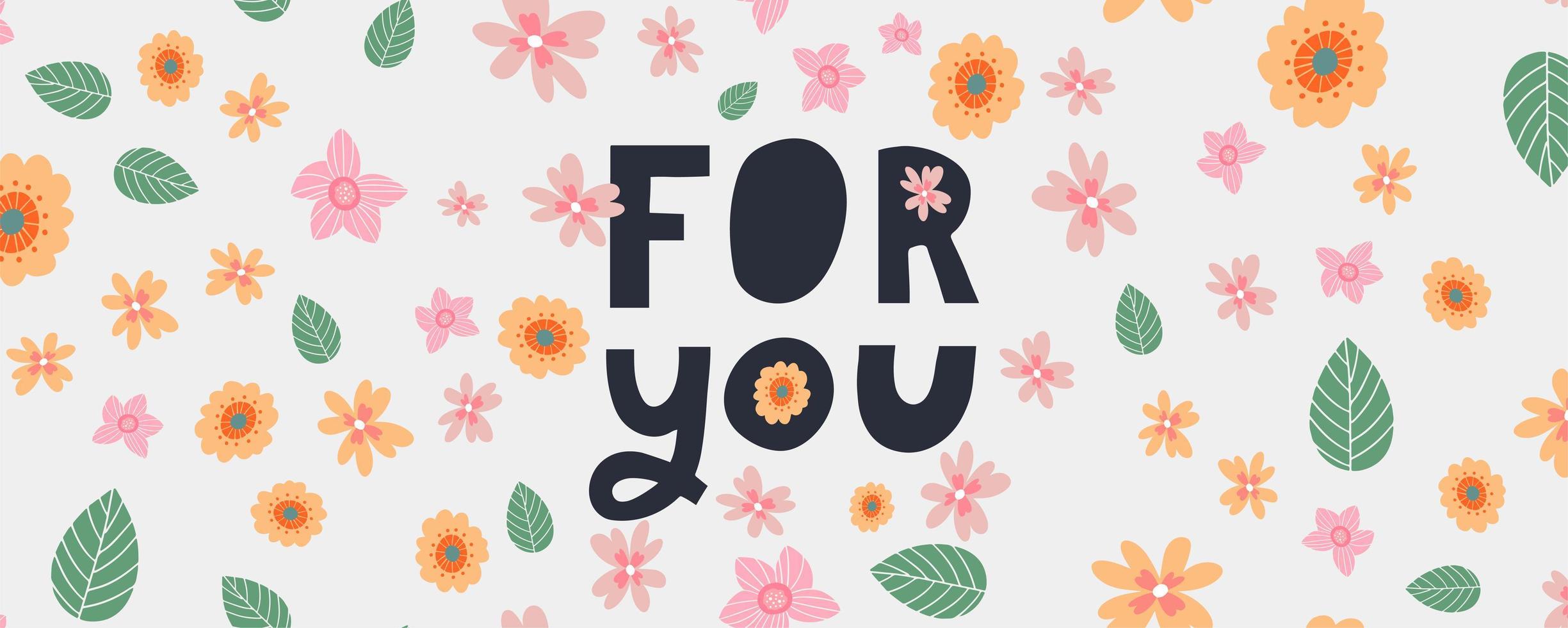 For you text lettering Valentine's day banner with flowers vector