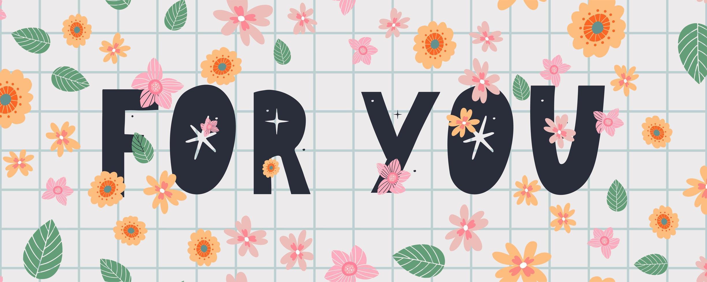For you text lettering Valentine's day banner with flowers vector