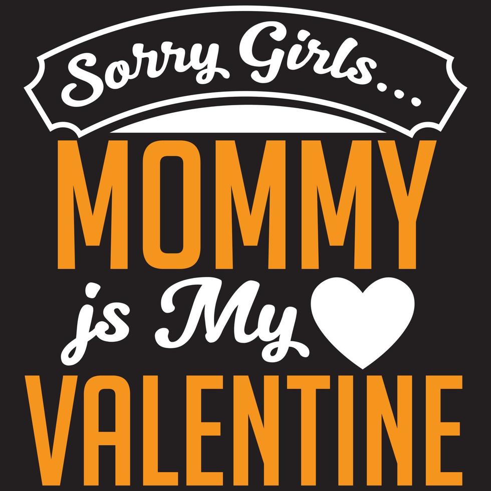 sorry girl mommy is my valentine vector