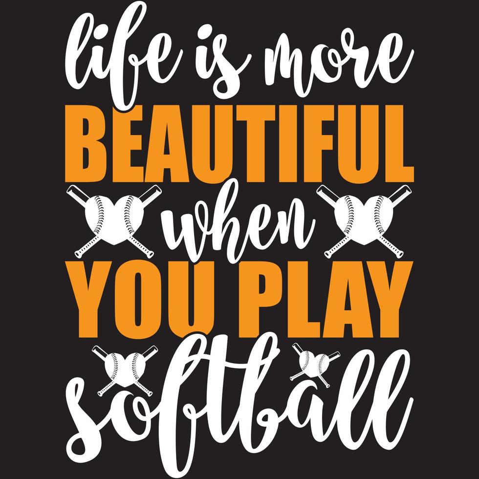 life is more beautiful when you play softball vector