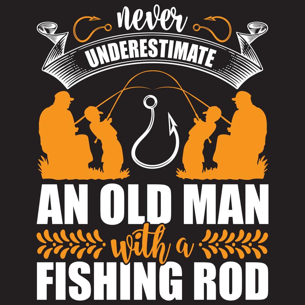 never underestimate an old man with a fishing rod vector