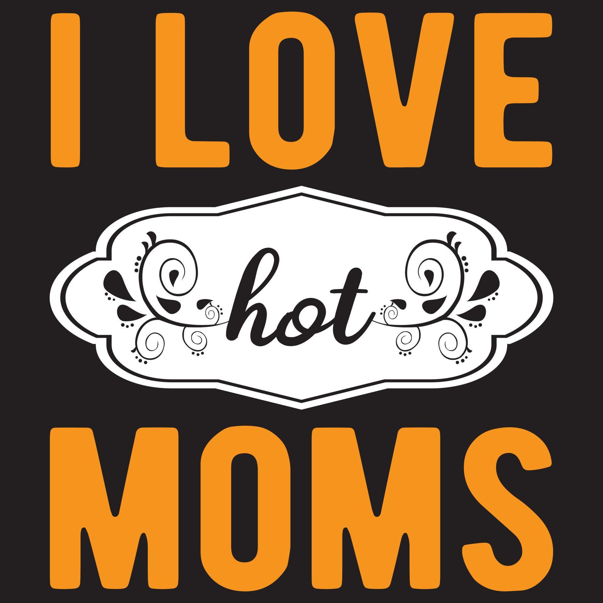 i love hot moms 5185719 Vector Art at Vecteezy