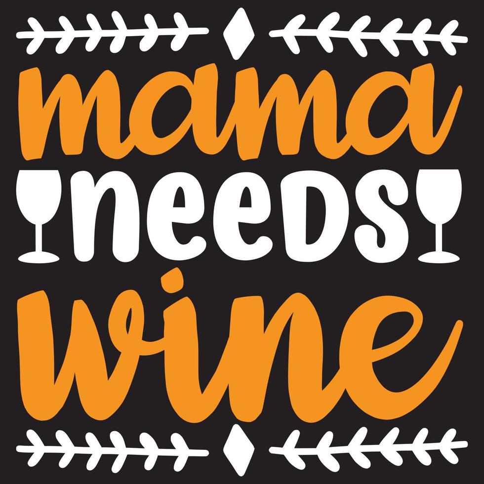 mama needs wine vector