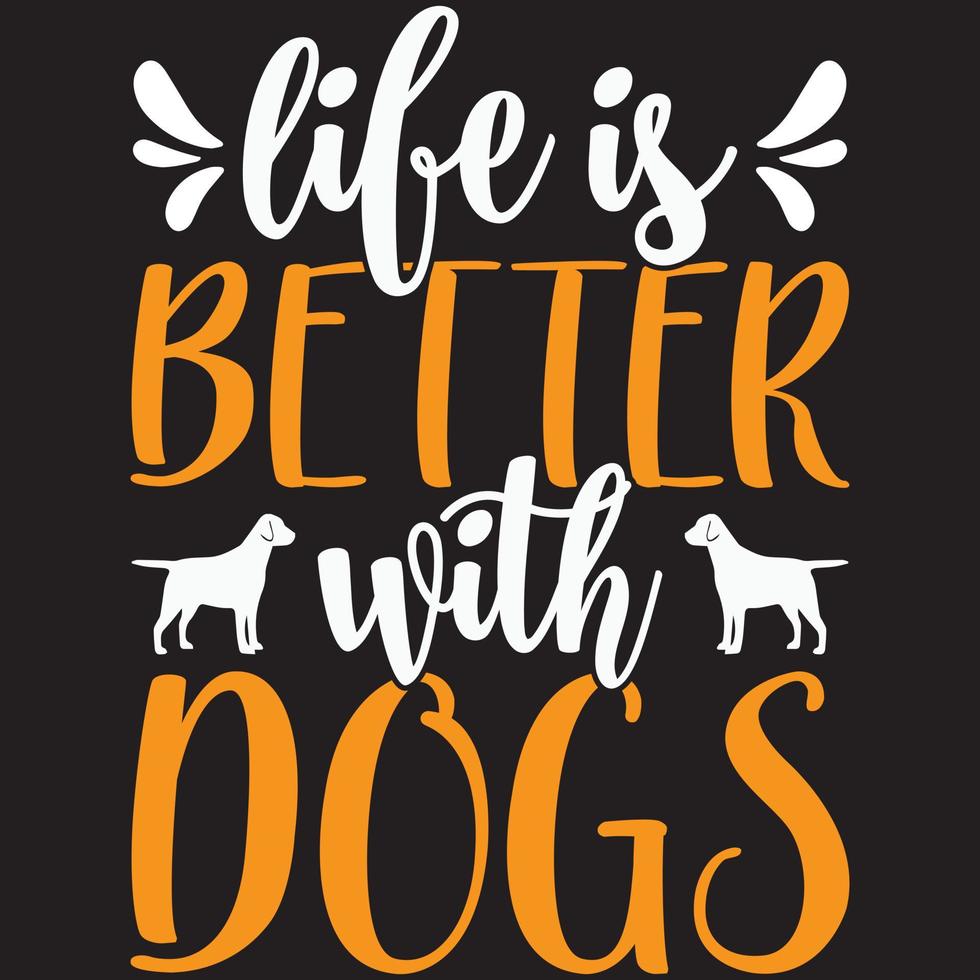 life is better with dogs vector