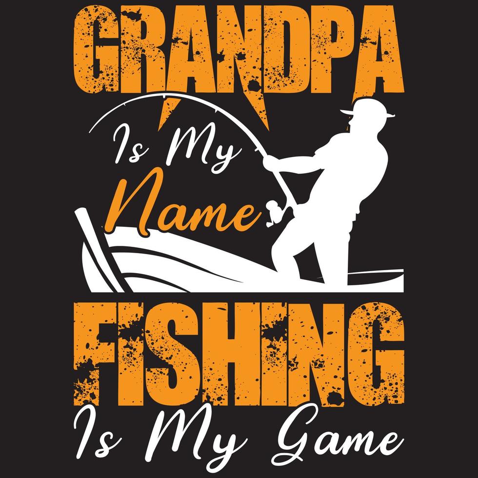 grandpa is my name fishing is my game vector