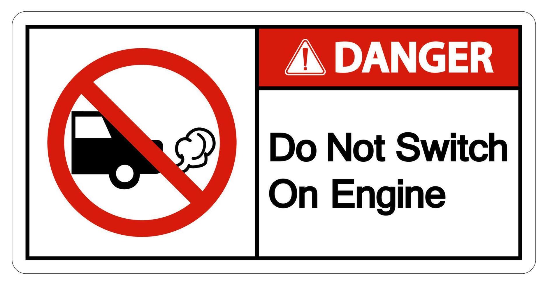 Danger Do Not Switch On Engine Sign On White Background vector
