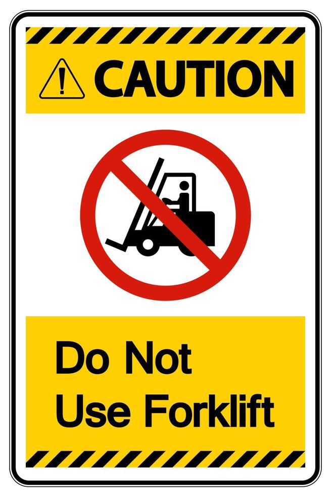 Caution Do Not Use Forklift Sign On White Background vector