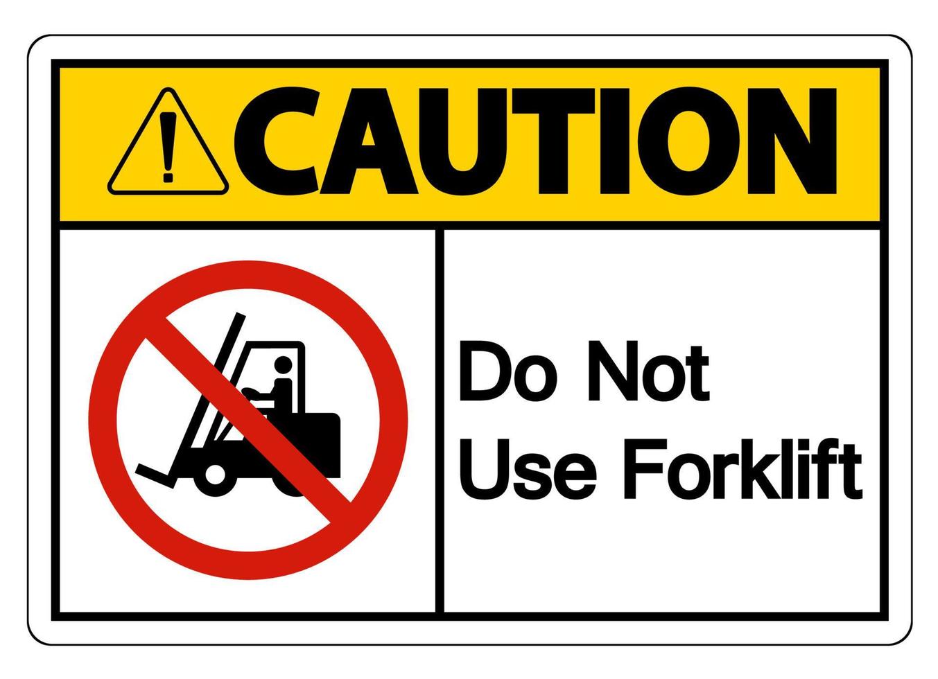 Caution Do Not Use Forklift Sign On White Background vector