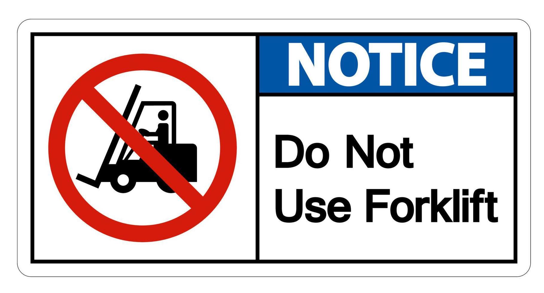 Notice Do Not Use Forklift Sign On White Background vector