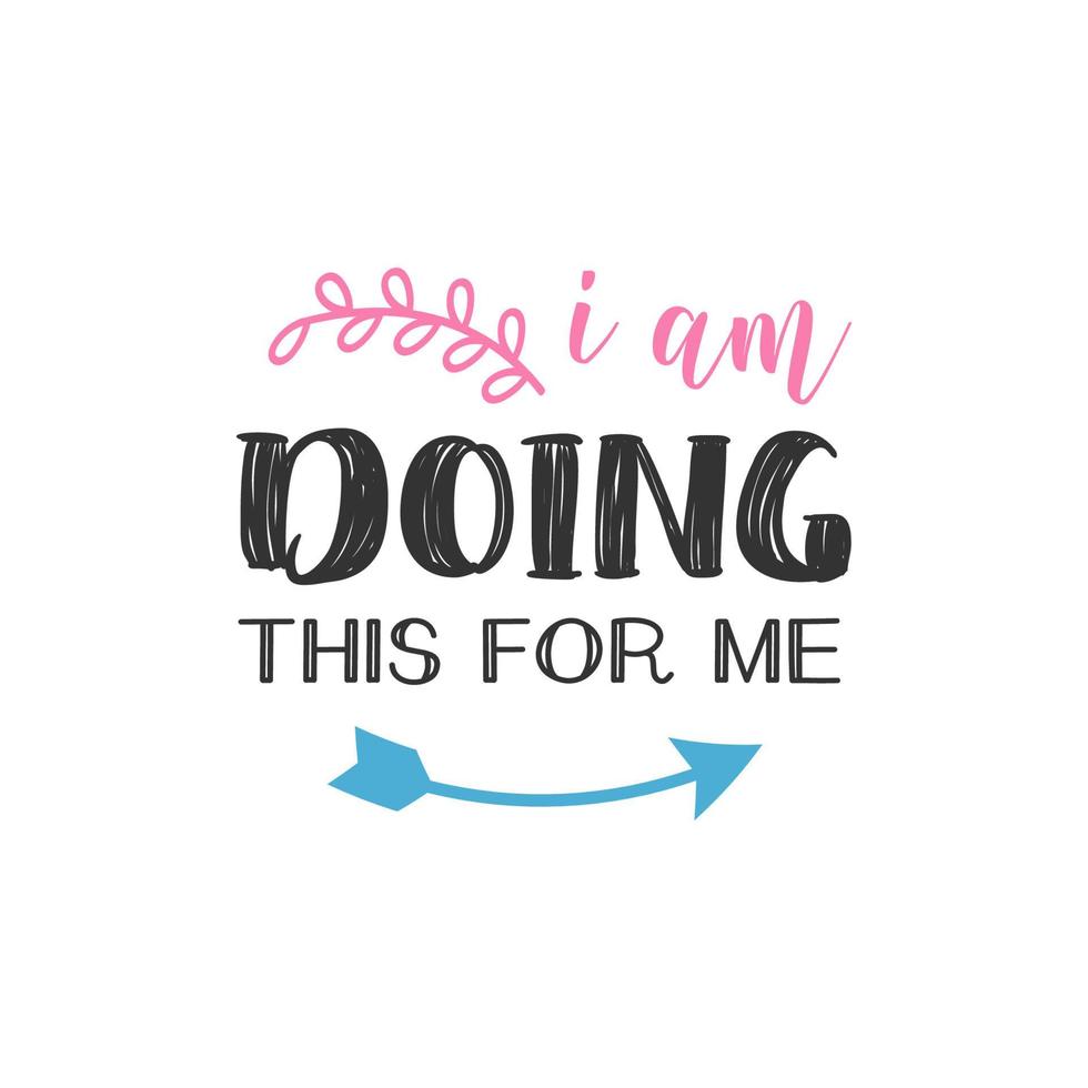 I am Doing This For Me, Inspirational Quotes Design vector