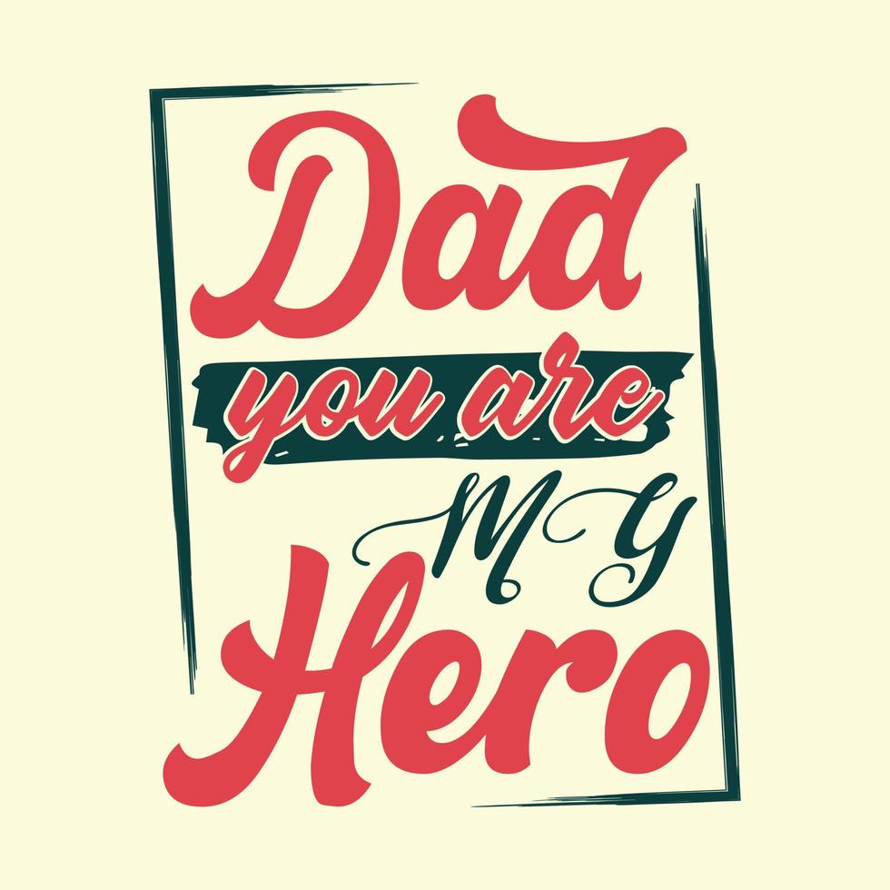 Dad you are my hero, typography t shirt quote design for print-ready ...