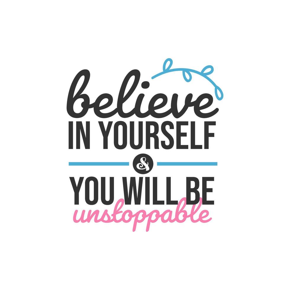 Believe in Yourself and You Will Be Unstoppable Inspirational ...