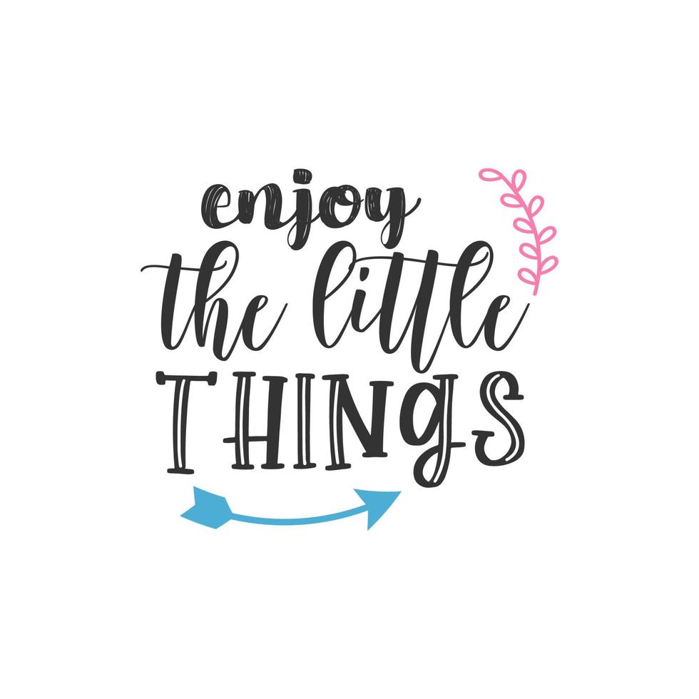 Enjoy the Little Things, Inspirational Quotes Design vector