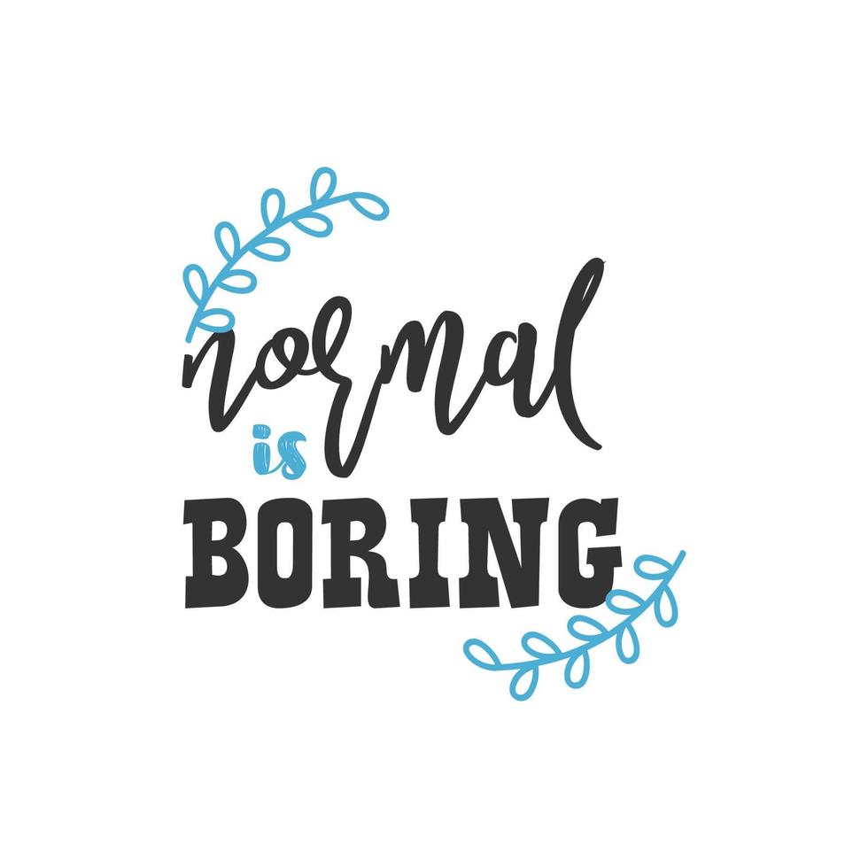 Normal is Boring, Inspirational Quotes Design vector