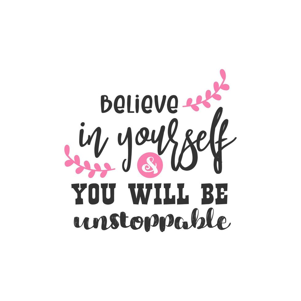 Believe in Yourself and You Will Be Unstoppable  Inspirational Quotes Design vector