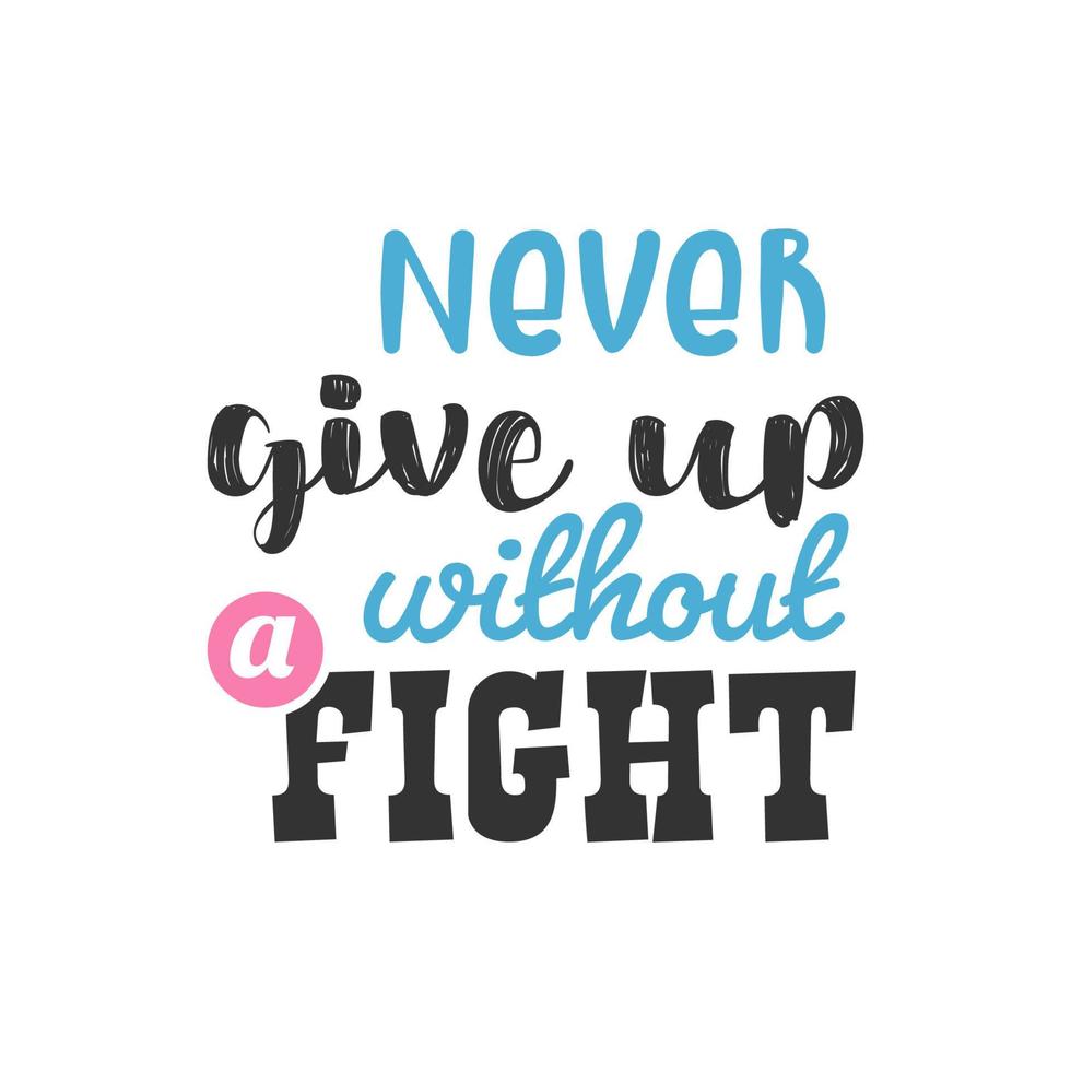 Never Give Up Without a Fight, Inspirational Quotes Design 5213760