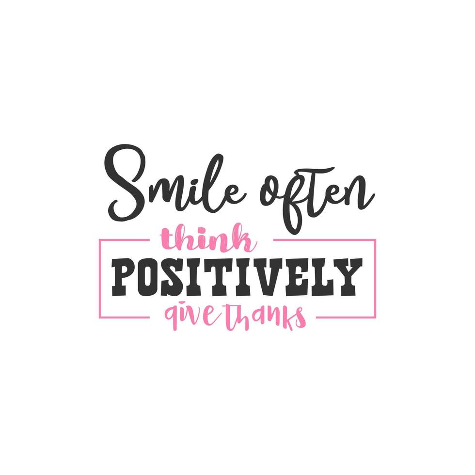 Smile Often Positively Give Thanks, Inspirational Quotes Design vector