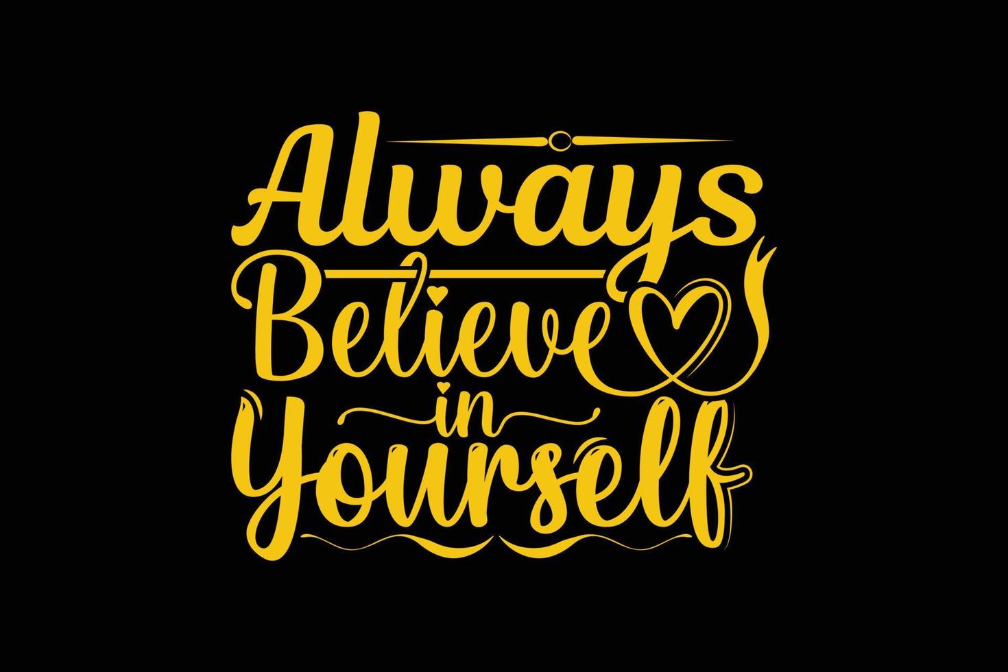 Always believe in yourself typography t shirt design vector