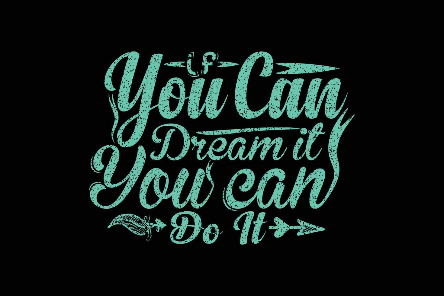 If you can dream it you  can do it typography t shirt vector