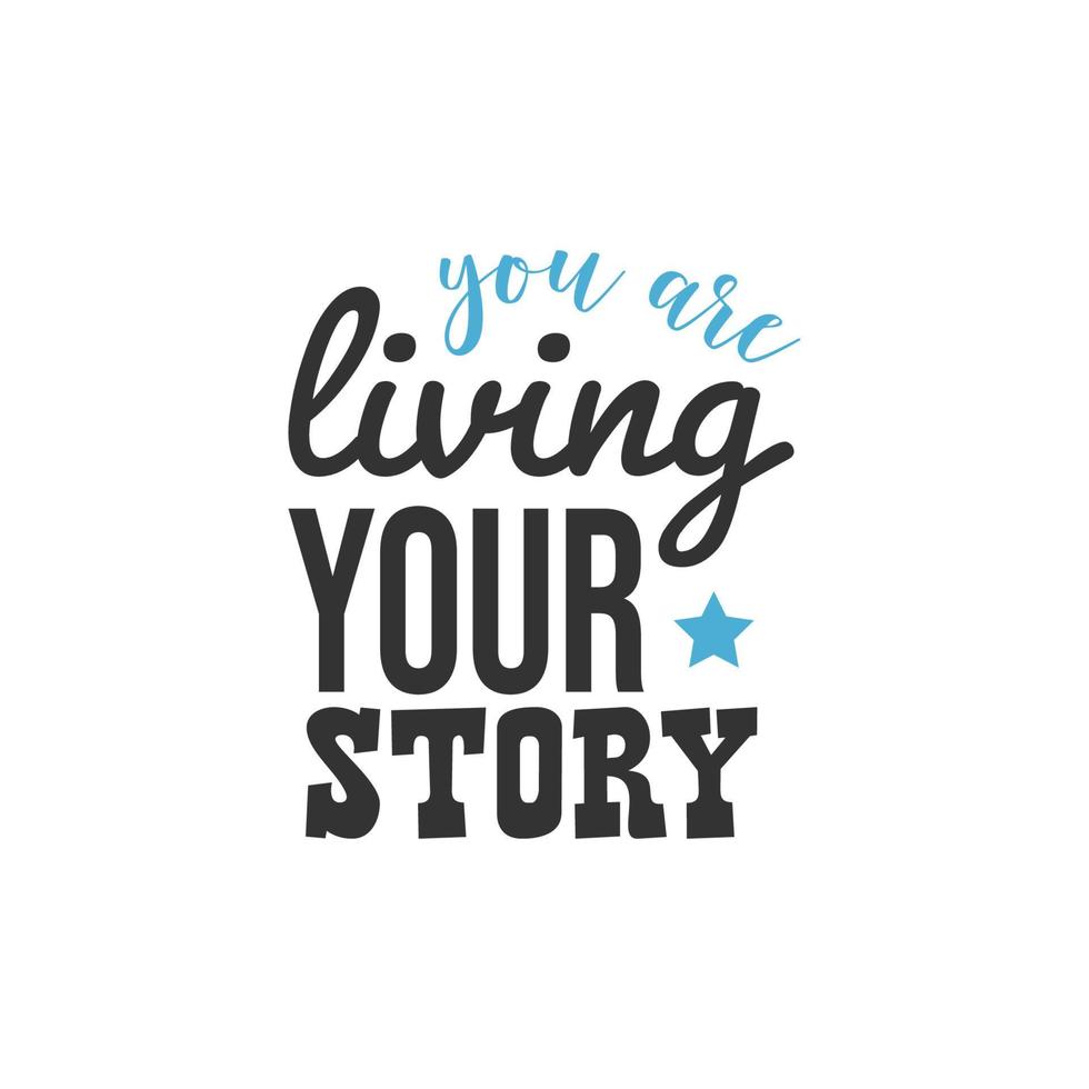 You are Living Your Story, Inspirational Quotes Design vector
