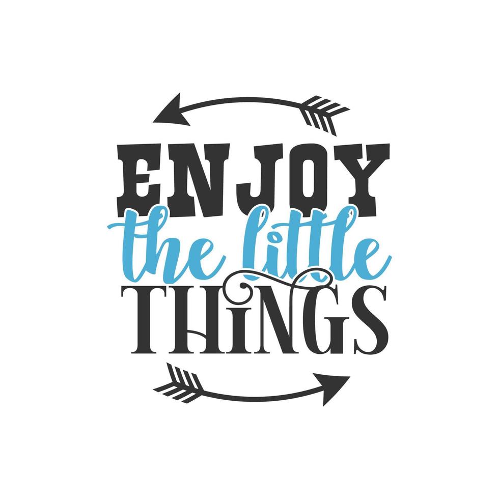Enjoy the Little Things, Inspirational Quotes Design vector