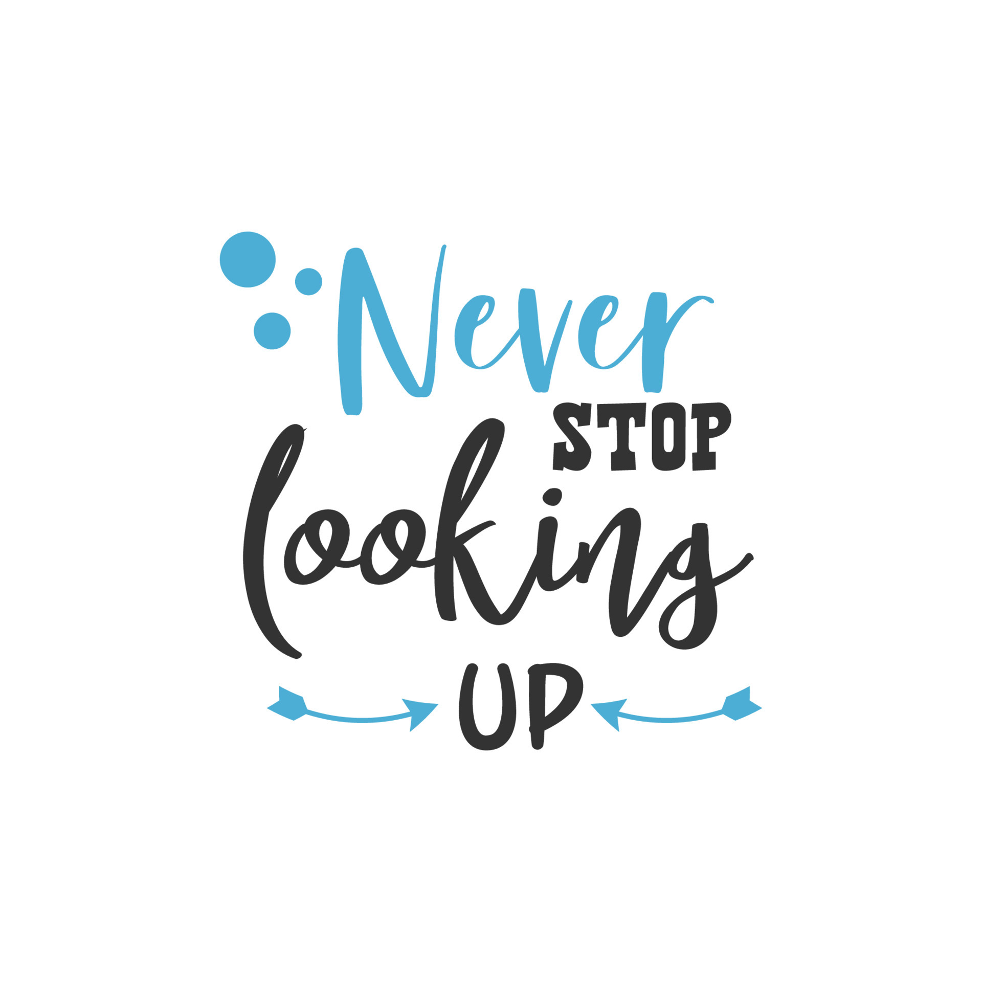 Never Stop Looking Up, Inspirational Quotes Design 5214601