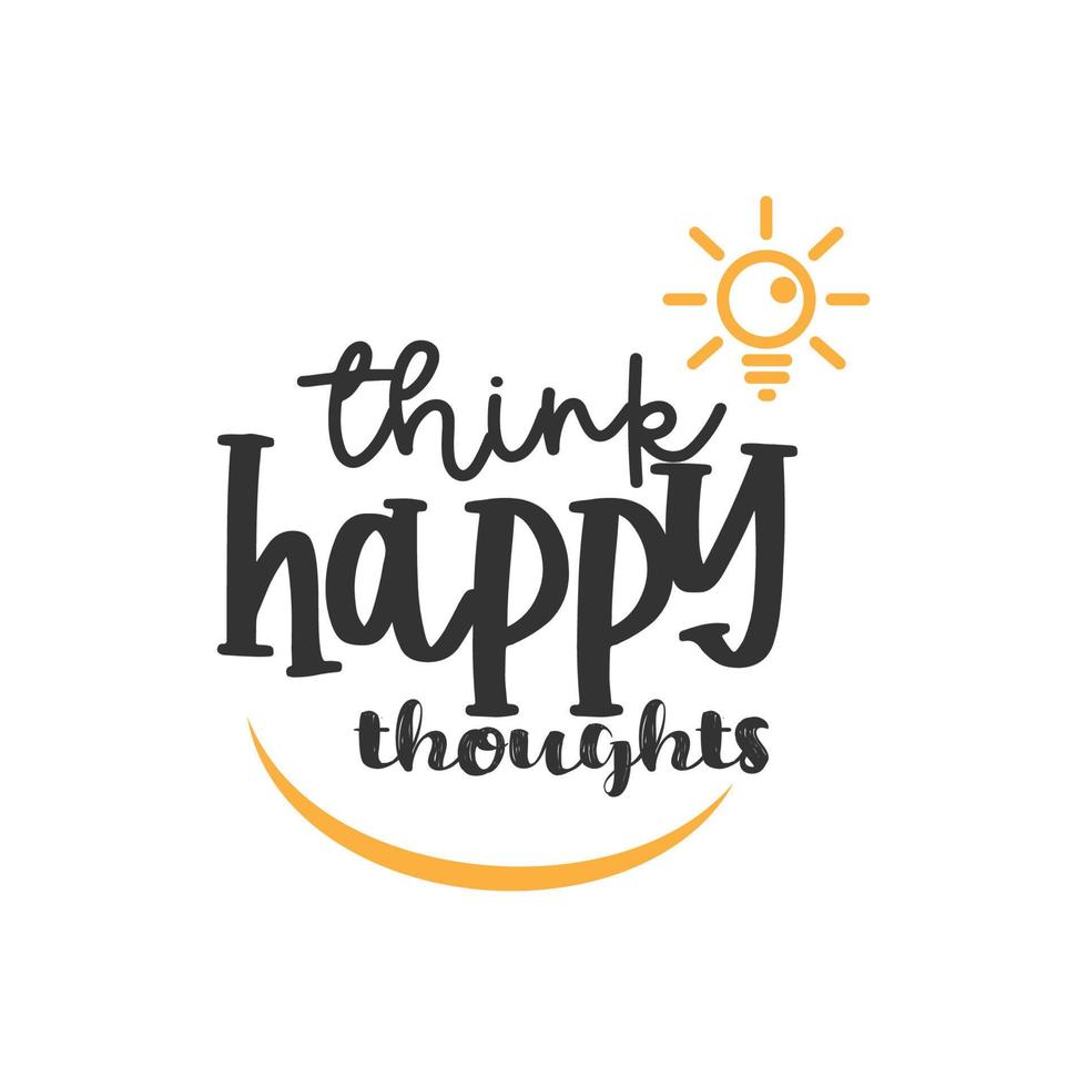 Think Happy Thoughts, Inspirational Quotes Design vector