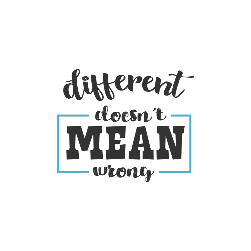 Different Doesn't Mean Wrong, Inspirational Quotes Design vector