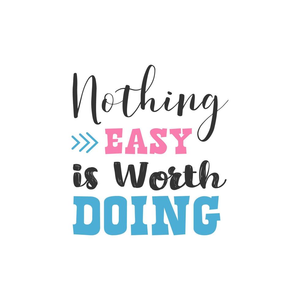 Nothing Easy is Worth Doing, Inspirational Quotes Design vector
