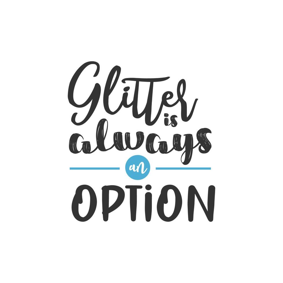 Glitter is Always an Option, Inspirational Quotes Design vector